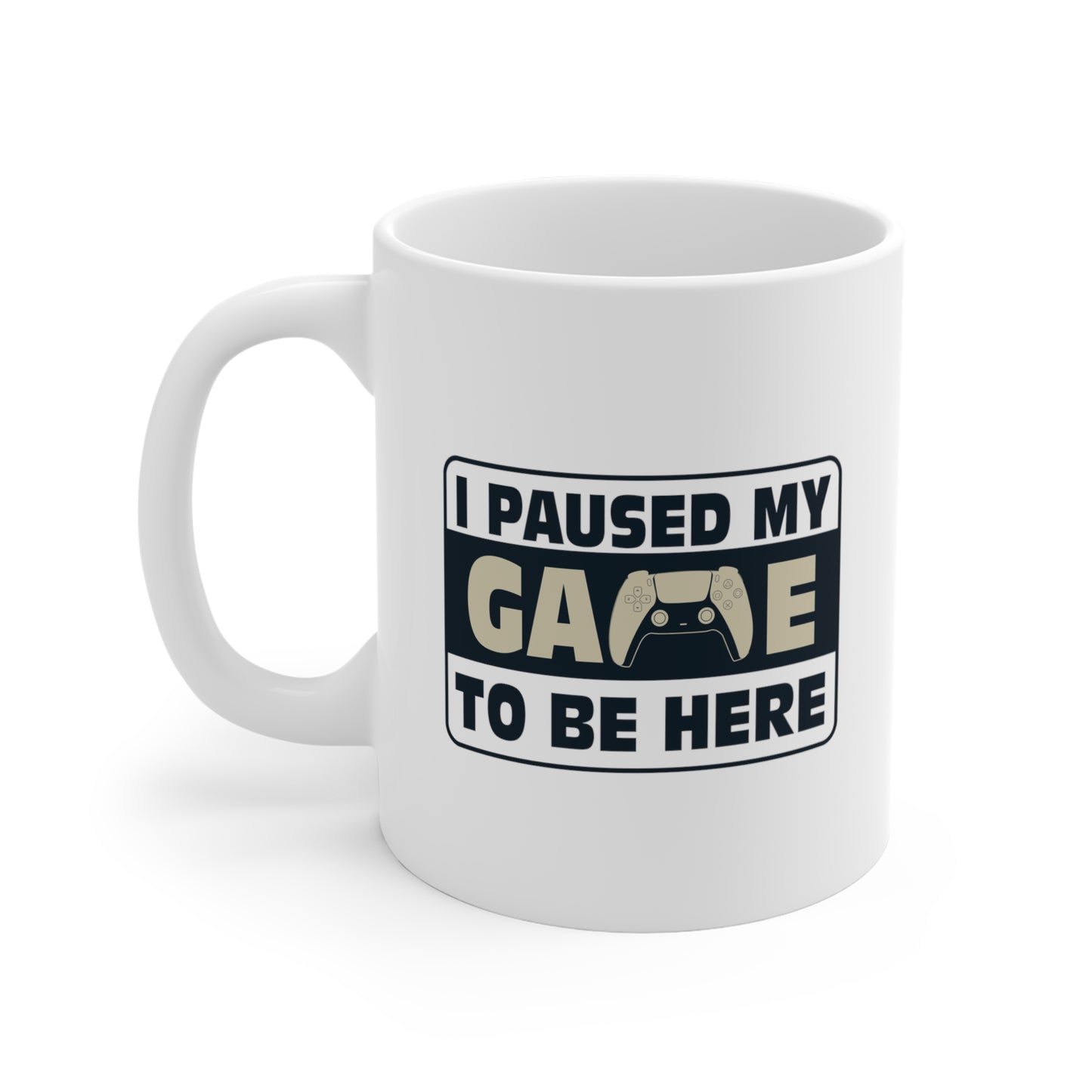 Paused My Game To Be Here - Gamer Mug