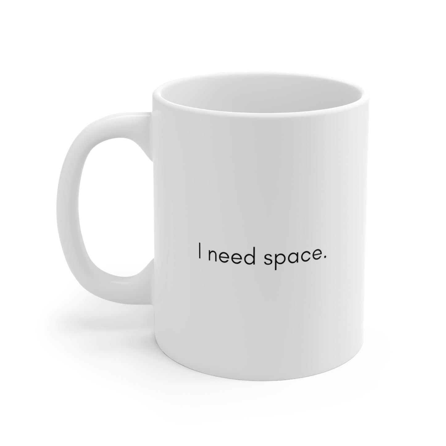 I need space